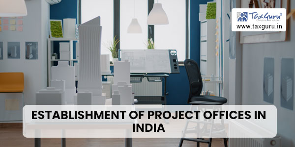 Establishment of Project Offices In India