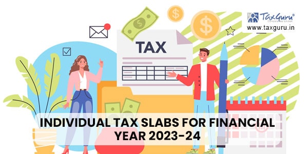 Budget 2023- Individual Tax Slabs For Financial Year 2023-24