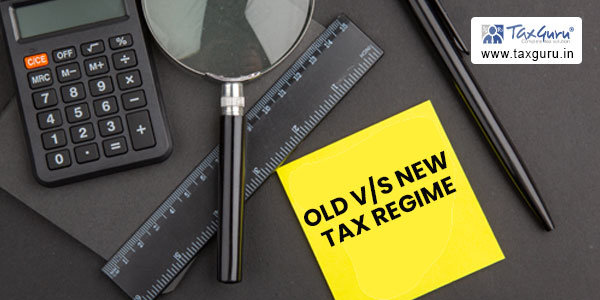 Comparison between Old V/s New Tax Regime