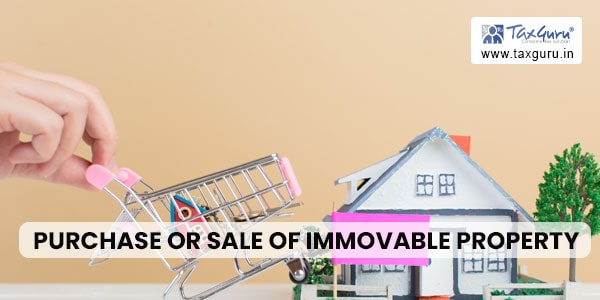 Purchase or Sale of Immovable Property
