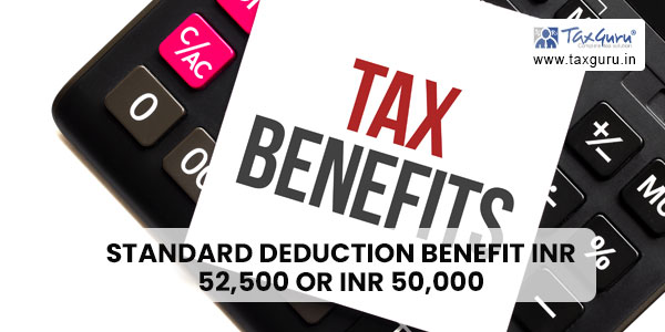 Budget FY 23-24: Standard deduction benefit INR 52,500 or INR 50,000