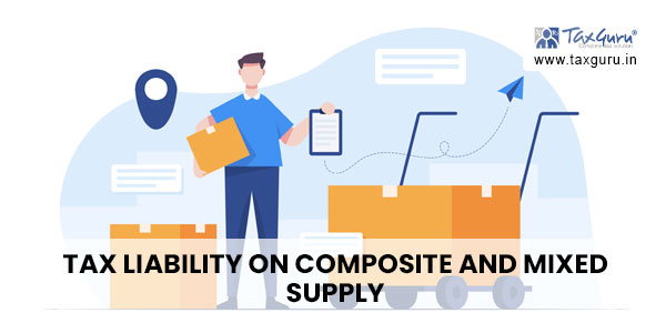Tax liability on Composite and Mixed Supply 