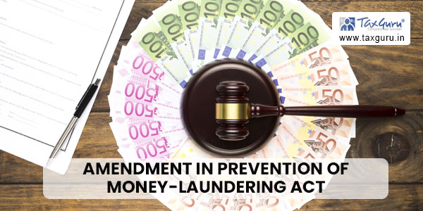 Amendment in Prevention of Money-laundering Act