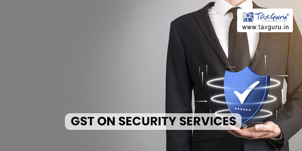 GST on security services