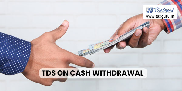 TDS on Cash Withdrawal