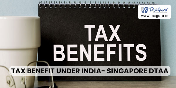 Tax benefit under India- Singapore DTAA