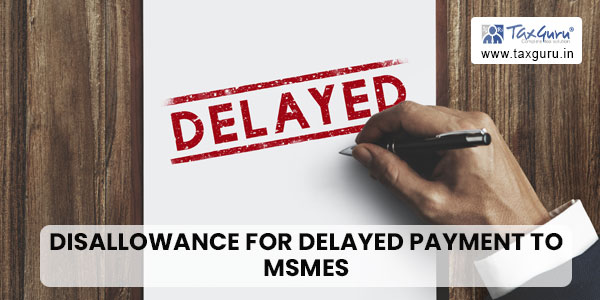 disallowance for delayed Payment to MSMEs