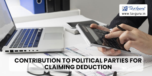 Contribution to Political parties for claiming deduction