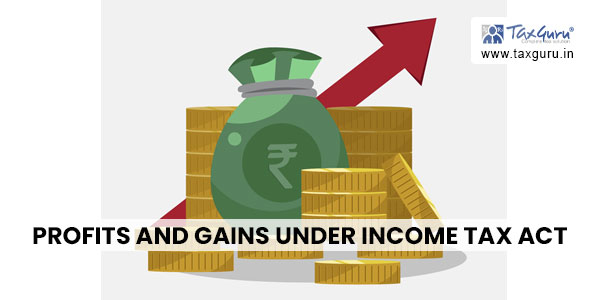 profits and gains under Income Tax Act
