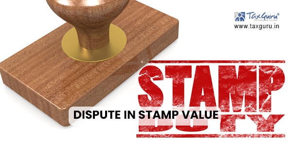 Dispute in stamp value