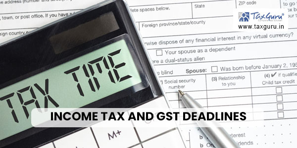 Income Tax and GST Deadlines