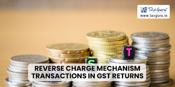 Reverse Charge Mechanism Transactions in GST Returns