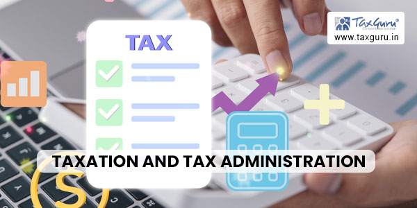 Taxation and Tax Administration
