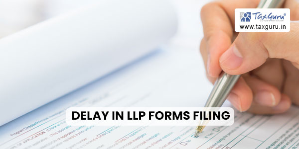 Delay in LLP Forms Filing