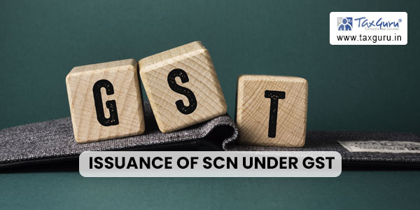 Issuance of SCN under GST