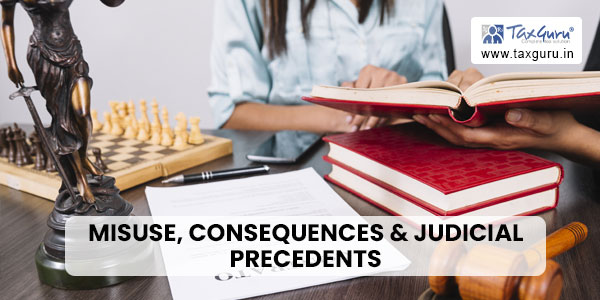 Misuse, Consequences & Judicial Precedents