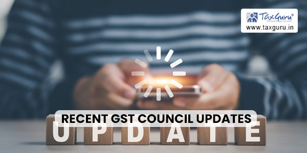 Recent GST Council Updates