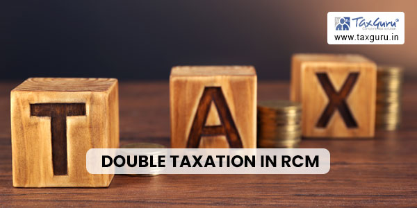 Double Taxation in RCM