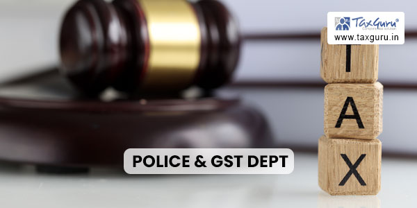 Police & GST Dept