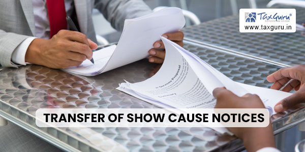 Transfer of Show Cause Notices