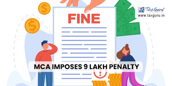 MCA Imposes 9 Lakh Penalty