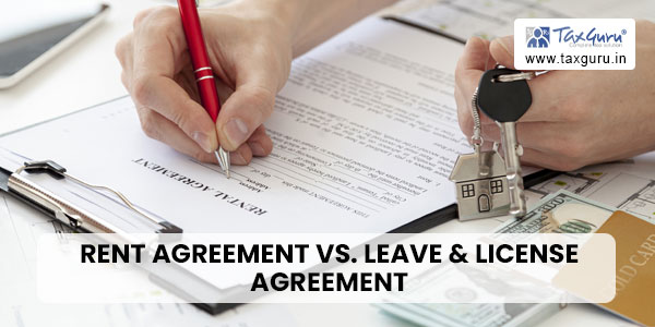 Rent Agreement vs. Leave & License Agreement