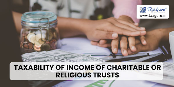 Taxability of income of charitable or religious trusts