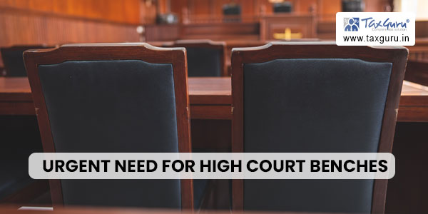 Urgent Need for High Court Benches