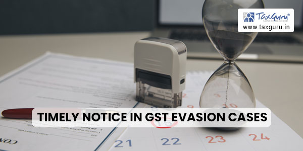 Timely Notice In GST Evasion Cases