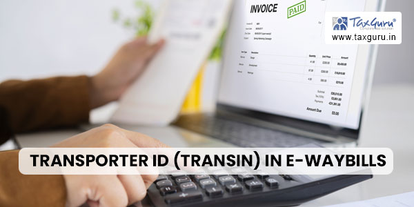 transporter Id (TRANSIN) in e-Waybills