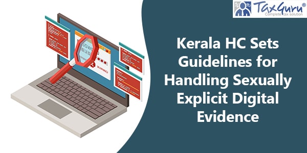 Kerala HC Sets Guidelines for Handling Sexually Explicit Digital Evidence