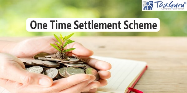 One Time Settlement Scheme
