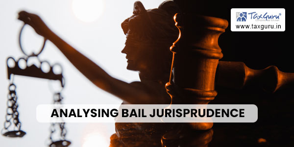 Analysing Bail Jurisprudenc