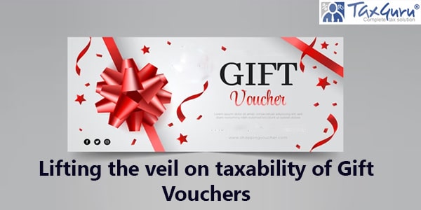 Lifting the veil on taxability of Gift Vouchers
