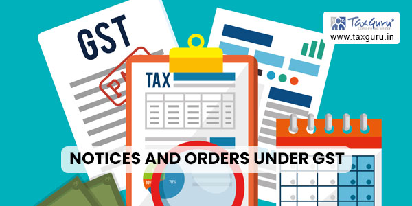 Notices and Orders under GST