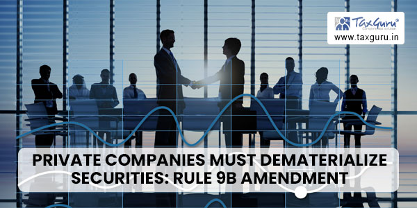 Private Companies Must Dematerialize Securities Rule 9B Amendment