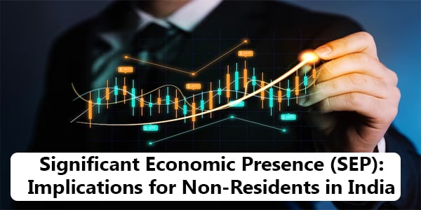 Significant Economic Presence (SEP) Implications for Non-Residents in India