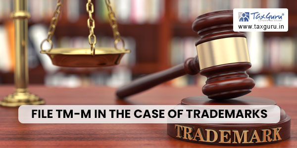file TM-M in the case of Trademarks