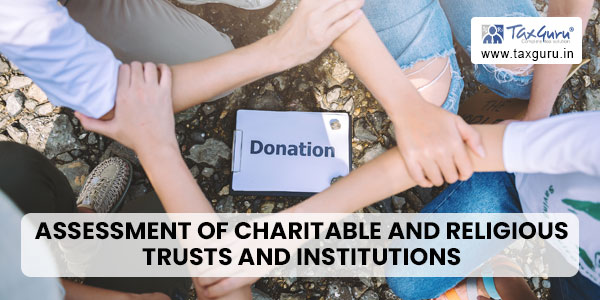 Assessment of Charitable and Religious Trusts and Institutions