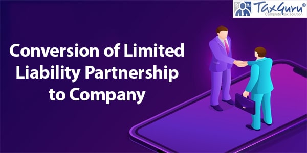 Conversion of Limited Liability Partnership to Company