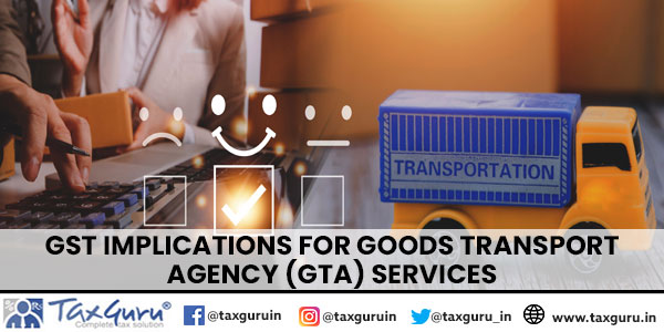 GST Implications for Goods Transport Agency (GTA) Services