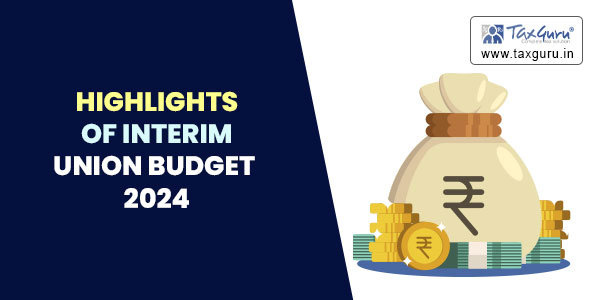Highlights of Interim Union Budget 2024