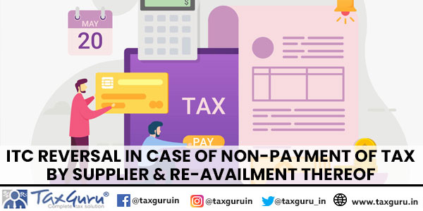 ITC Reversal in case of non-payment of tax by supplier & re-availment thereof