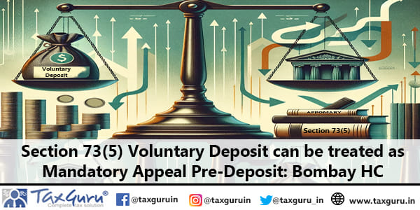 Section 73(5) Voluntary Deposit can be treated as Mandatory Appeal Pre-Deposit Bombay HC