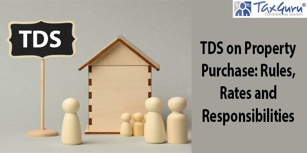 TDS on Property Purchase Rules, Rates and Responsibilities