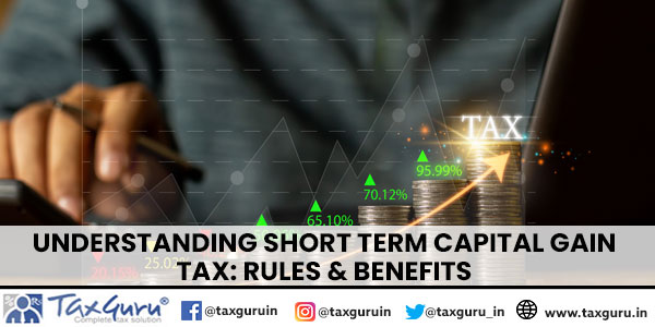 Understanding Short Term Capital Gain Tax Rules & Benefits