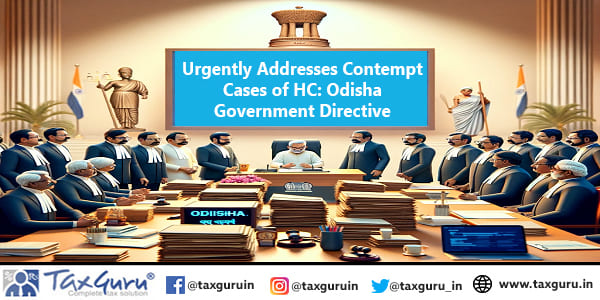 Urgently Addresses Contempt Cases of HC Odisha Government Directive