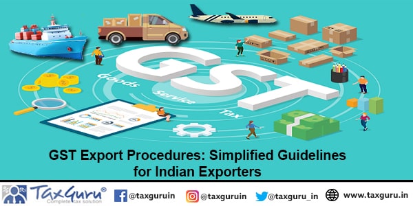 GST Export Procedures Simplified Guidelines for Indian Exporters