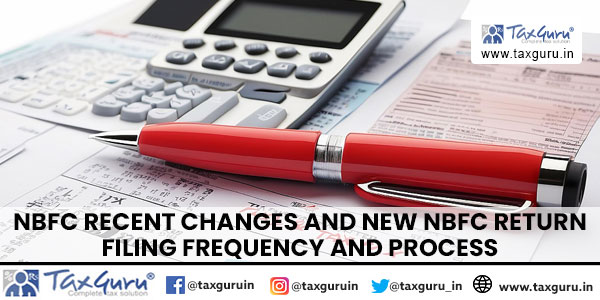 NBFC recent changes and new NBFC Return filing frequency and process