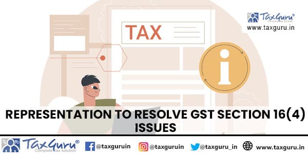 Representation to Resolve GST Section 16(4) Issues